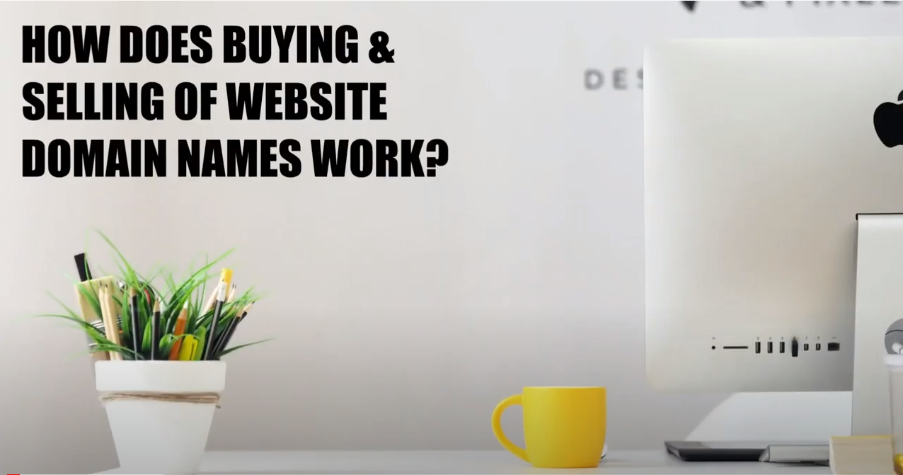 How Buying & Selling of Website Domain Names Work?