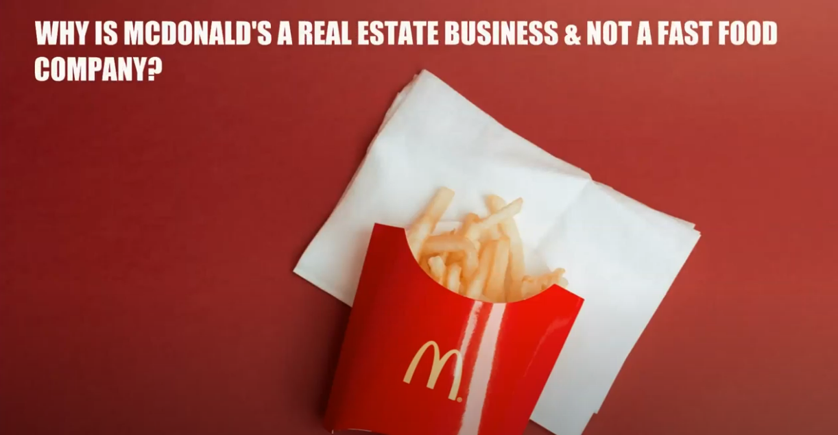 Why is McDonald’s a Real Estate Business and not a Fast Food Company?